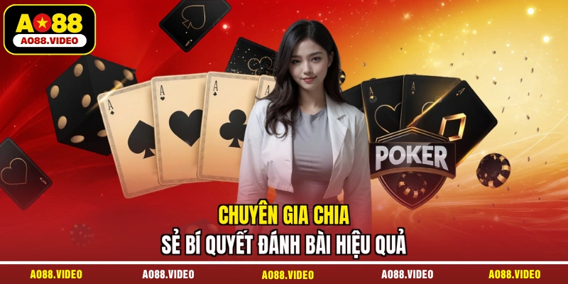 Chuyên gia chia sẻ bí quyết đánh bài hiệu quả